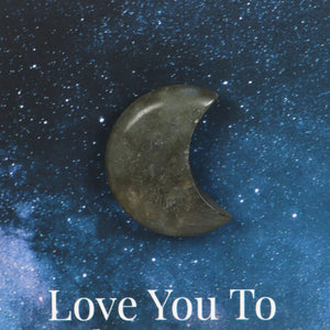 Love You To The Moon & Back Labradorite Crystal Moon Greeting Card